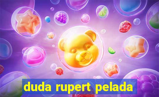 duda rupert pelada